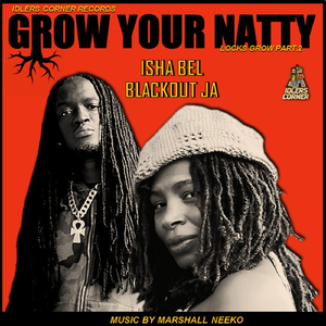 Grow Your Natty (Locks Grow, Pt. 2) [feat. Blackout Ja]