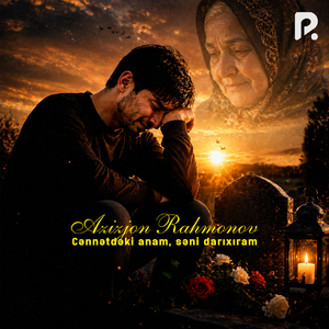 Cənnətdəki anam səni darıxıram