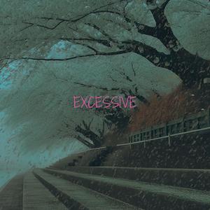 Excessive