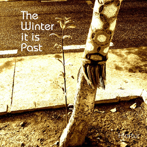 The Winter It Is Past