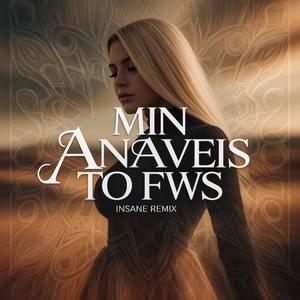 MIN ANAVEIS TO FWS (feat. Foteini G) (Remix)