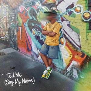 Tell Me (Say My Name)