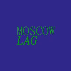 MOSCOW LAG