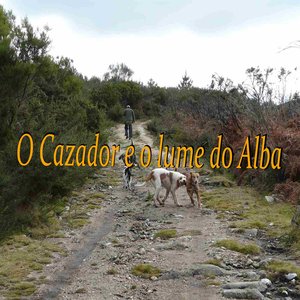 O Cazador e o Lume do Alba