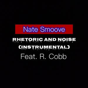 Rhetoric And Noise (feat. R. Cobb) (Instrumental) (Instrumental)