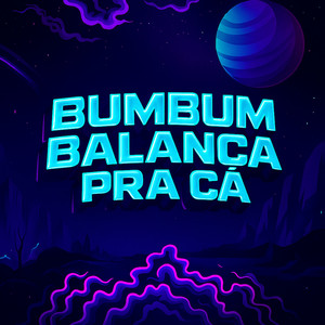 Bumbum Balança pra Cá