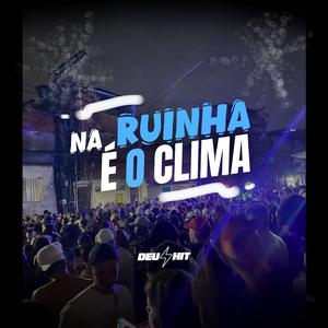 NA RUINHA É O CLIMA
