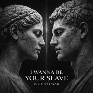 I Wanna Be Your Slave (Club Version)