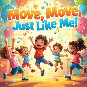 Move Move Just Like Me (Action Song for Kids)