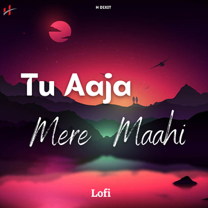 Tu Aaja Mere Maahi Lofi