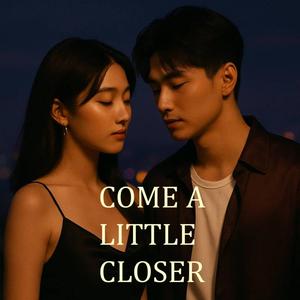 COME A LITTLE CLOSER (feat. 魅雨)