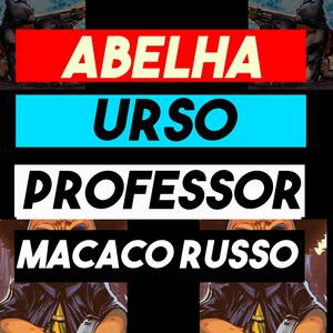 ABELHA URSO PROFESSOR MACACO RUSO