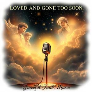 Loved and gone too soon