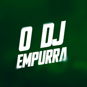 O Dj Te Empurra