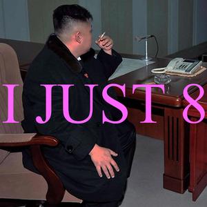 I Just 8