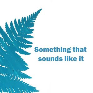 Something that sounds like it