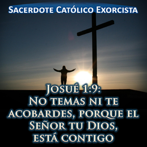 Josué 1:9: No Temas Ni Te Acobardes, Porque el Señor Tu Dios, Está Contigo