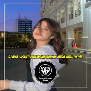 DJ AIYA SUSANTI PEREMPUAN BANYAK MUDA (VIRAL TIKTOK)