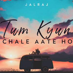 Tum Kyun Chale Aate Ho