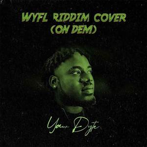 ON DEM (WYFL RIDDIM COVER)