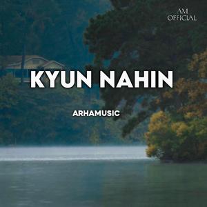 KYUN NAHIN