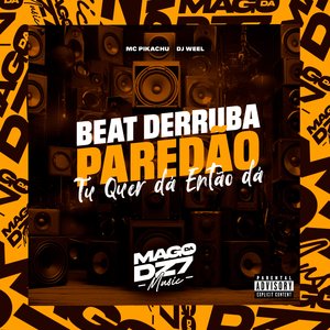 Beat Derruba Parerdão, Tu Quer Dá Então Dá