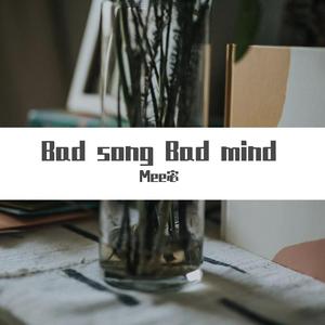Bad song Bad mind(Prod by ChunLi128)