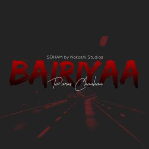 BAIRIYAA (feat. Paras Chauhan)