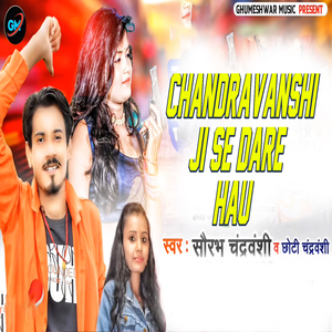 Chandravanshi Ji Se Dare Hau