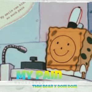 My Pain (feat. TTM Bear & Dom Dom)