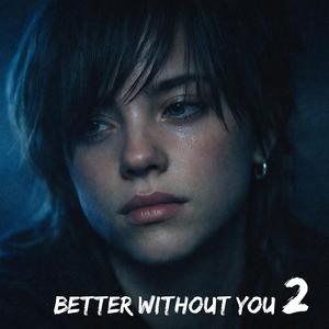Better Without You 2