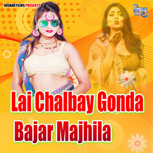 Lai Chalbay Gonda Bajar Majhila