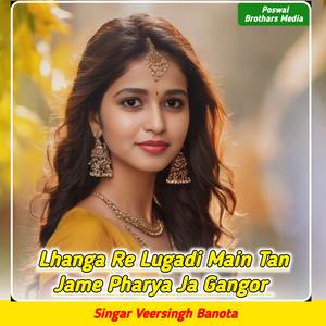 Lhanga Re Lugadi Main Tan Jame Pharya Ja Gangor (Original)