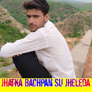 Jhatka Bachpan Su Jheleda