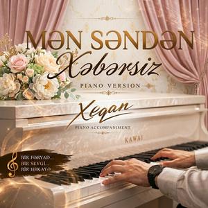 Sən Məndən Xəbərsiz (Piano Version)