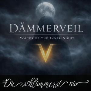 Du schlummerst nur