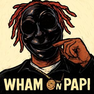 Wham On Papi