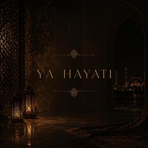 YA HAYATI