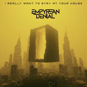 I Really Want to Stay at Your House