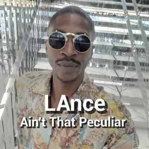 LAnce (Ain't That Peculiar)