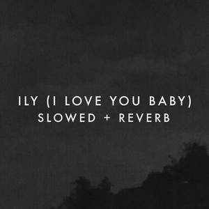 ily (i love you baby) (Slowed + Reverb)