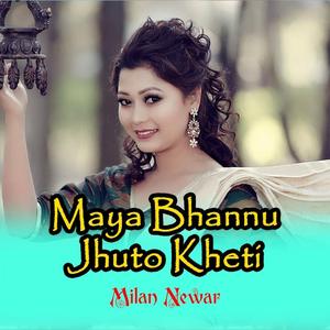 Maya Bhannu Jhuto Kheti (feat. Milan Newar)