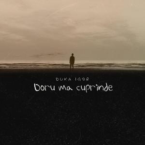 Doru ma cuprinde