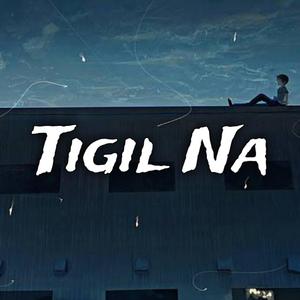 Tigil Na