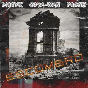 ESCOMBRO (feat. DIRTYK & PRONE)