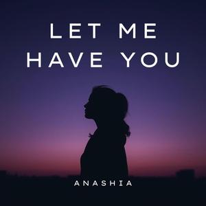Let Me Have You