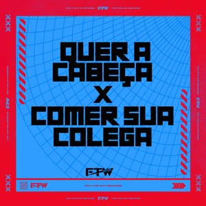 Quer a Cabeça X Comer Sua Colega (feat. DJ Cyber Original)