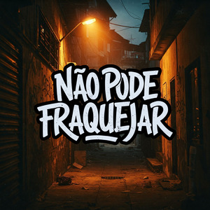 Não Pode Fraquejar