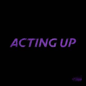 Acting Up (feat. 2Grimey SFG) (Sped Up)