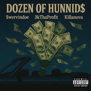 Dozen of Hunnid$ (feat. 3kThaProfit & Killanova)